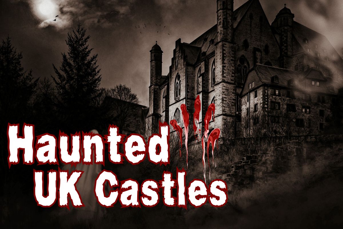 Are Haunted UK Castles Based on True Stories