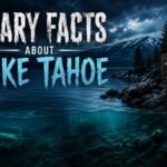 Creepiest Scary Facts About Lake Tahoe That Locals Share